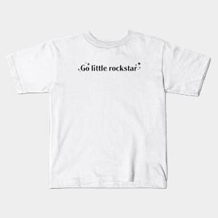 Go little rockstar Kids T-Shirt